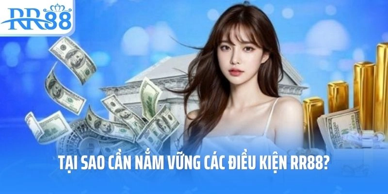 Tại sao cần nắm vững các điều kiện và điều khoản RR88?