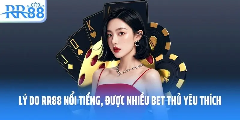 Lý do RR88 nổi tiếng và được nhiều bet thủ yêu thích